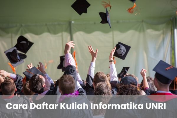 Cara Daftar kuliah Informatika UNRI